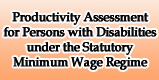 Productivity Assessment for Employees with Disabilities under the Statutory Minimum Wage Regime